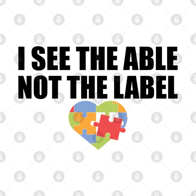 Autism - I see the able not he label by KC Happy Shop