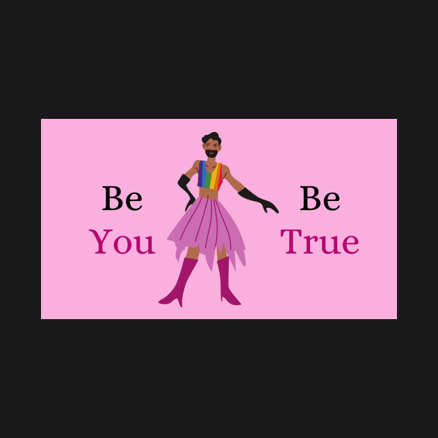 Be You, Be True by RainbowStudios