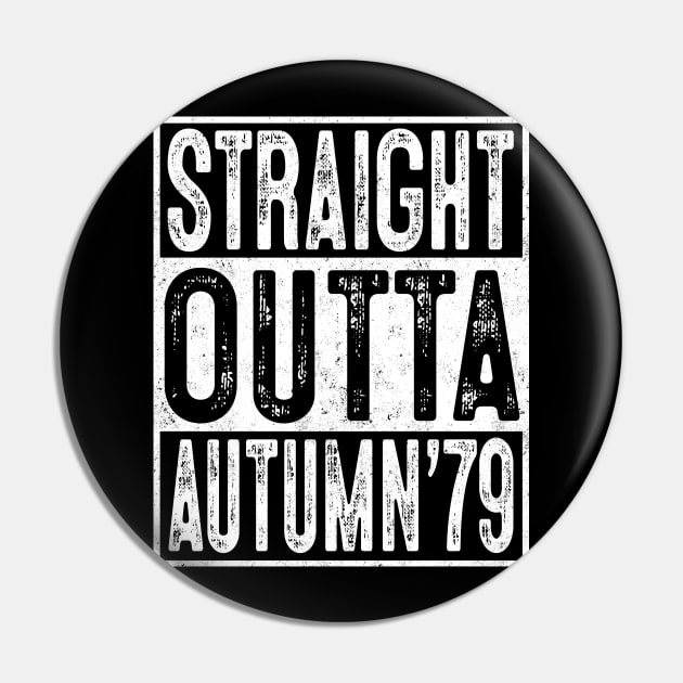 40th Birthday Straight Outta Autumn 1979 Gift 40 Year Old Pin by rhondamoller87