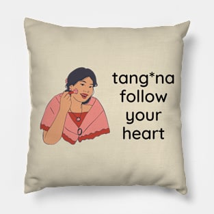 Filipino love funny joke - Tangina follow your heart Pillow