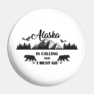 Alaska is calling and I must go Pin