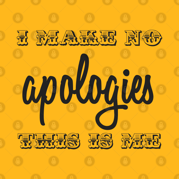 I Make No Apologies by SamanthaLee33