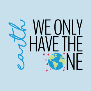 Earth - We Only Have the One (light) T-Shirt