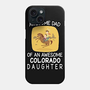 Daddy & Daughter Riding Horse Together Happy Father Day Awesome Dad Of An Awesome Colorado Daughter Phone Case