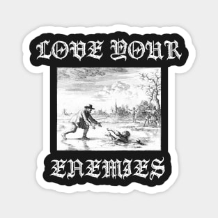 Love Your Enemies Anabaptist Mennonite Amish Dirk Willems Gothic Magnet