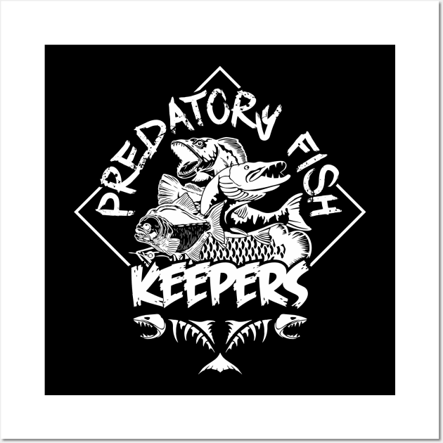 Predatory Fish Keepers - Predatory Fish - Posters and Art Prints