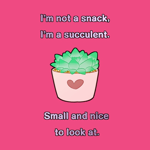 I'm Succulent. by KissCute22