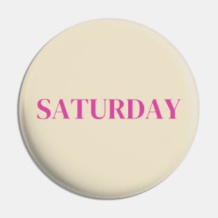 Saturday Sign - Days of week Pin