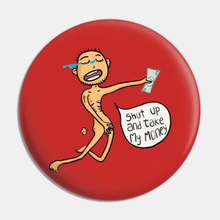 Shut Up and Take My Money Pin