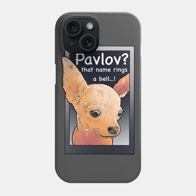 Pavlov? that name rings a bell Phone Case by weilertsen