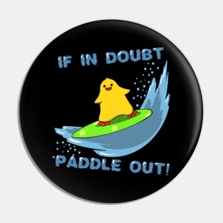 If in doubt paddle out Pin