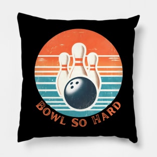 Bowl so hard bowling Pillow