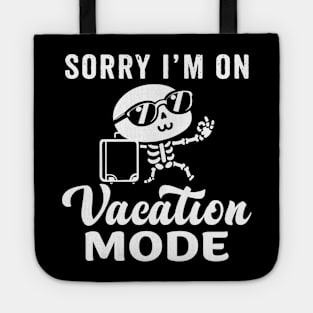 Sorry I'm on vacation mode - Cute skeleton Tote