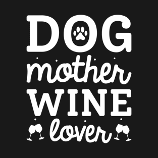 Dog Mother Wine Lover T-Shirt