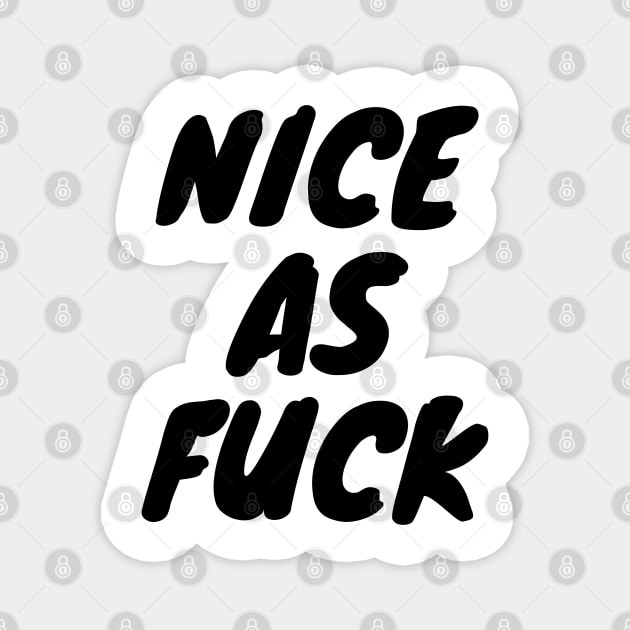 Nice As F*ck Magnet by Litehouse Tees