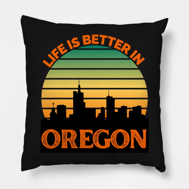 Life Is Better In Oregon - Oregon Skyline - Oregon Skyline City Travel & Adventure Lover Pillow by Famgift