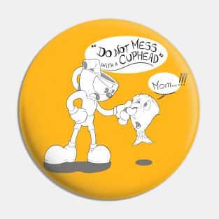 Do not mess with a Cuphead Pin