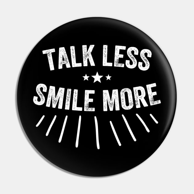 Talk less smile more Pin by captainmood