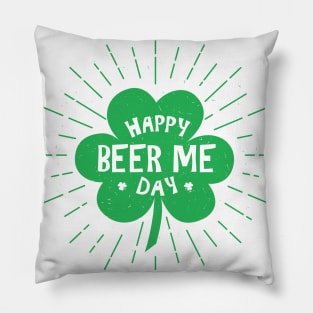 Happy Beer Me St Patricks Day Pillow