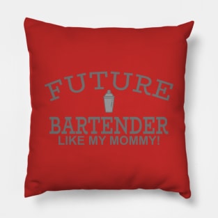 Future Bartender Like My Mommy Pillow