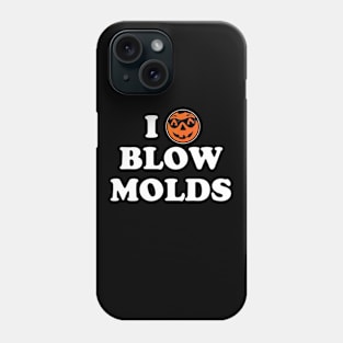 I Heart Blow Molds Phone Case