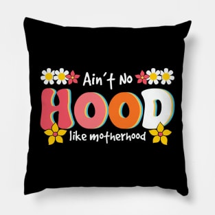 Ain't No Hood Like Mother Hood Retro Pillow