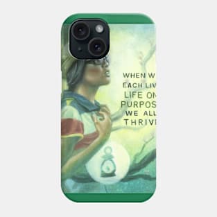 When we live each life on purpose, we all thrive. Phone Case