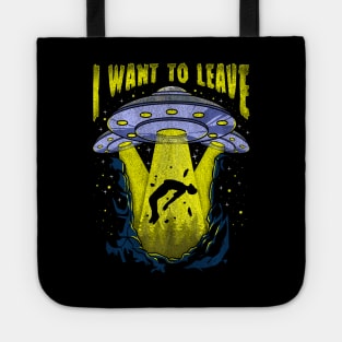 I Want To Leave Funny UFO Alien Spaceship Pun Tote