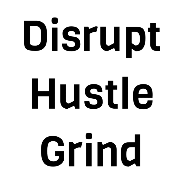 Disrupt Hustle Grind by Jitesh Kundra