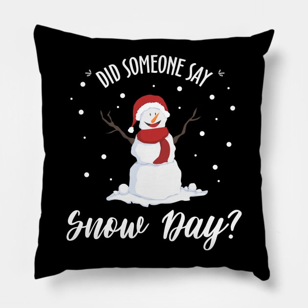 Did Someone Say Snow Day T-shirt | Merry Christmas Eve Pillow by JDaneStore