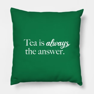 Tea is Always the Answer (White) Pillow