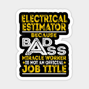 Electrical Estimator Because Badass Miracle Worker Magnet
