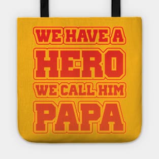 We Have A Hero - We Call Him Papa Tote