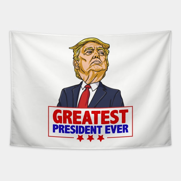 Greatest President Ever Pro Trump Support 2020 shirt gift Tapestry by BadDesignCo