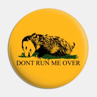 DONT RUN ME OVER - OPOSSUM Pin