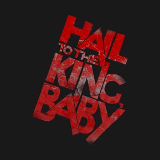 Hail to the King, Baby T-Shirt