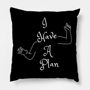 I Have A Plan (MD23GM001b) Pillow
