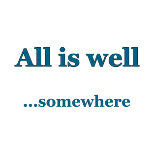 All is Well T-Shirt