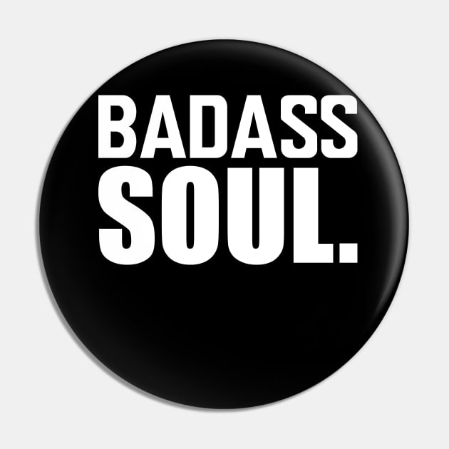 Badass Soul. w Pin by KC Happy Shop