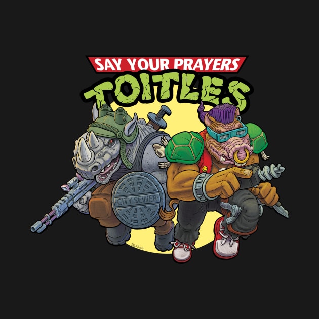 Bebop and Rocksteady, Say your Prayers Toitles by JENNEX