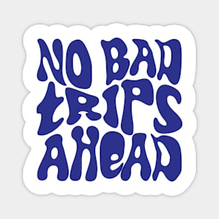 No Bad Trips Ahead - Psychedelic Design - Bleu Magnet