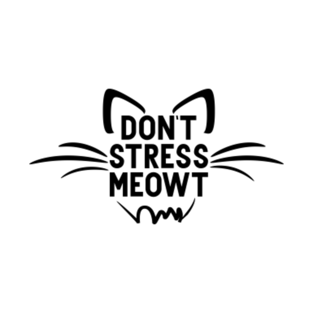 Don't Stress Meowt Funny Slogan - Funny Slogan - Tank Top | TeePublic