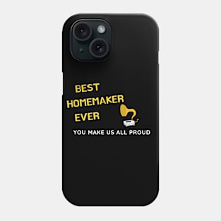 Best Homemaker Ever  - You Make Us All Proud Phone Case