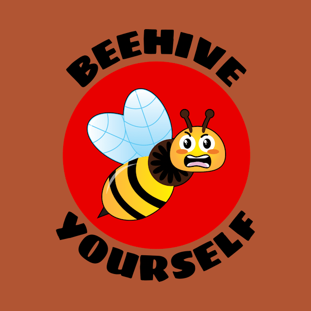 Beehive Yourself | Beekeeper Pun by Allthingspunny