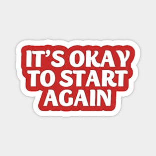 its okay to start again Magnet