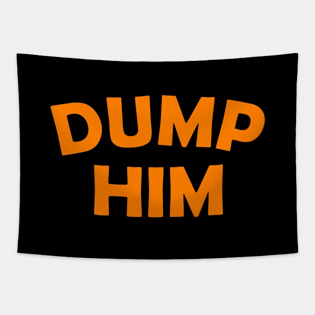 Dump Him Tapestry by Aquarius