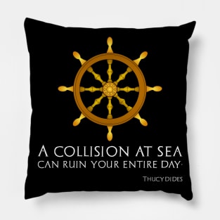 A Collision At Sea Can Ruin Your Entire Day - Thucydides Pillow