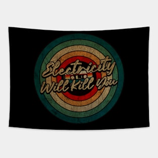 Electricity Will Kill You - Vintage Circle kaset Tapestry