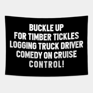 Logging Truck Driver Comedy on Cruise Control! Tapestry