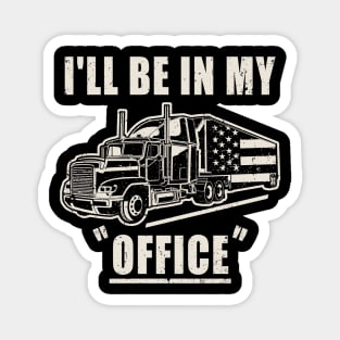 I'll Be In My Office Truck Driver Trucker Magnet